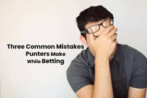 three common mistake punters bettors gamblers sports betting malaysia sportsbook betting singapore thumbnail